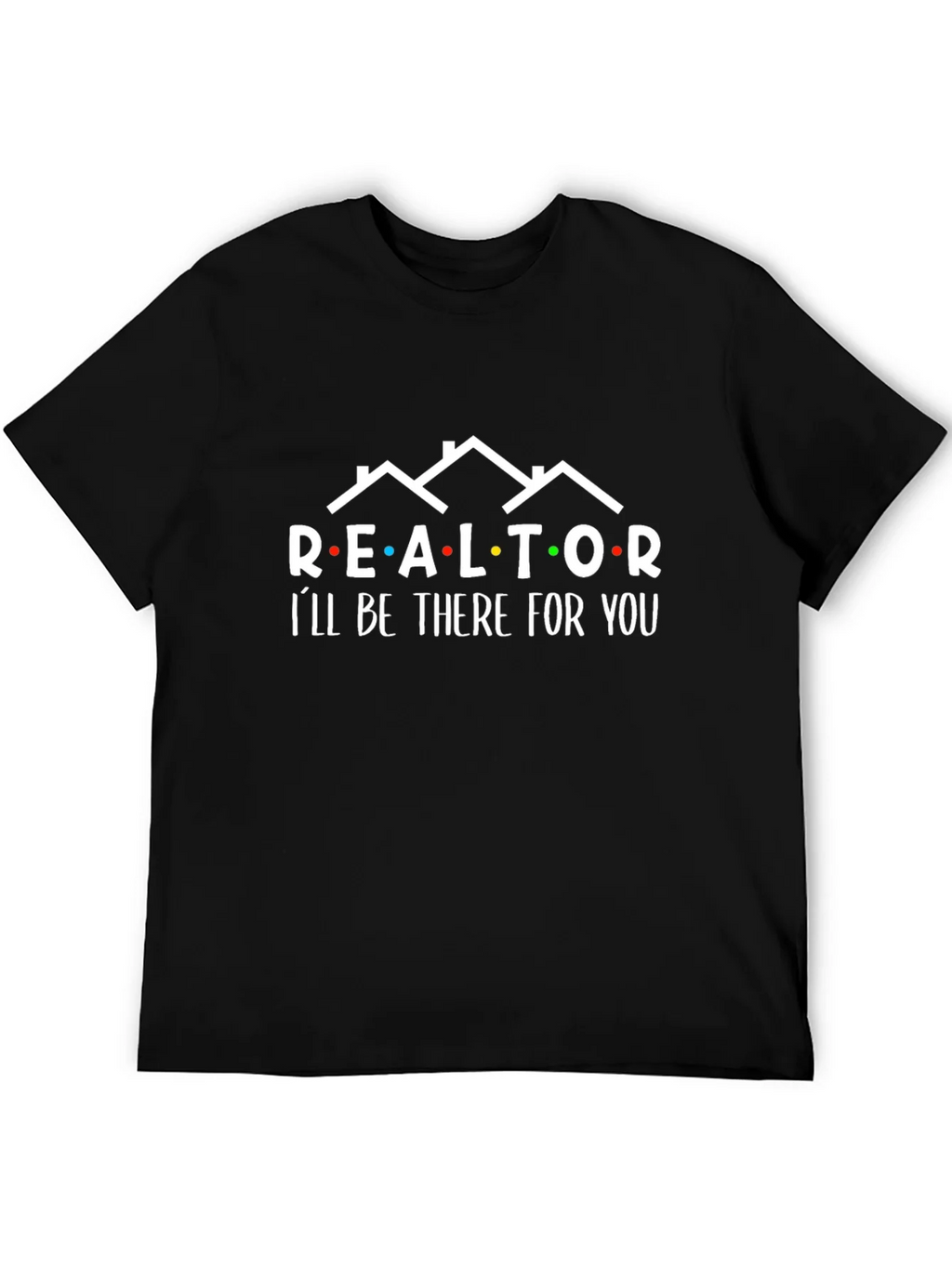Realtor Ill Be There For You Graphic Tee product image 8