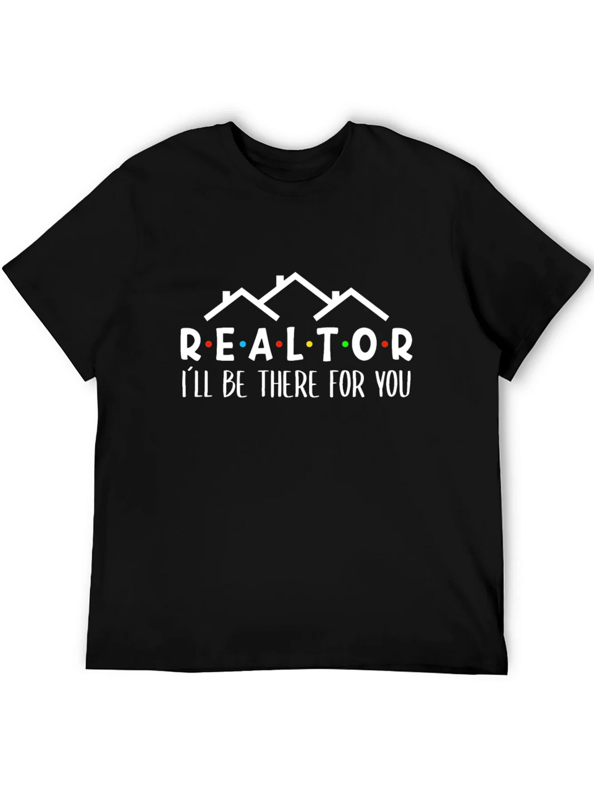 Realtor Ill Be There For You Graphic Tee product image 8