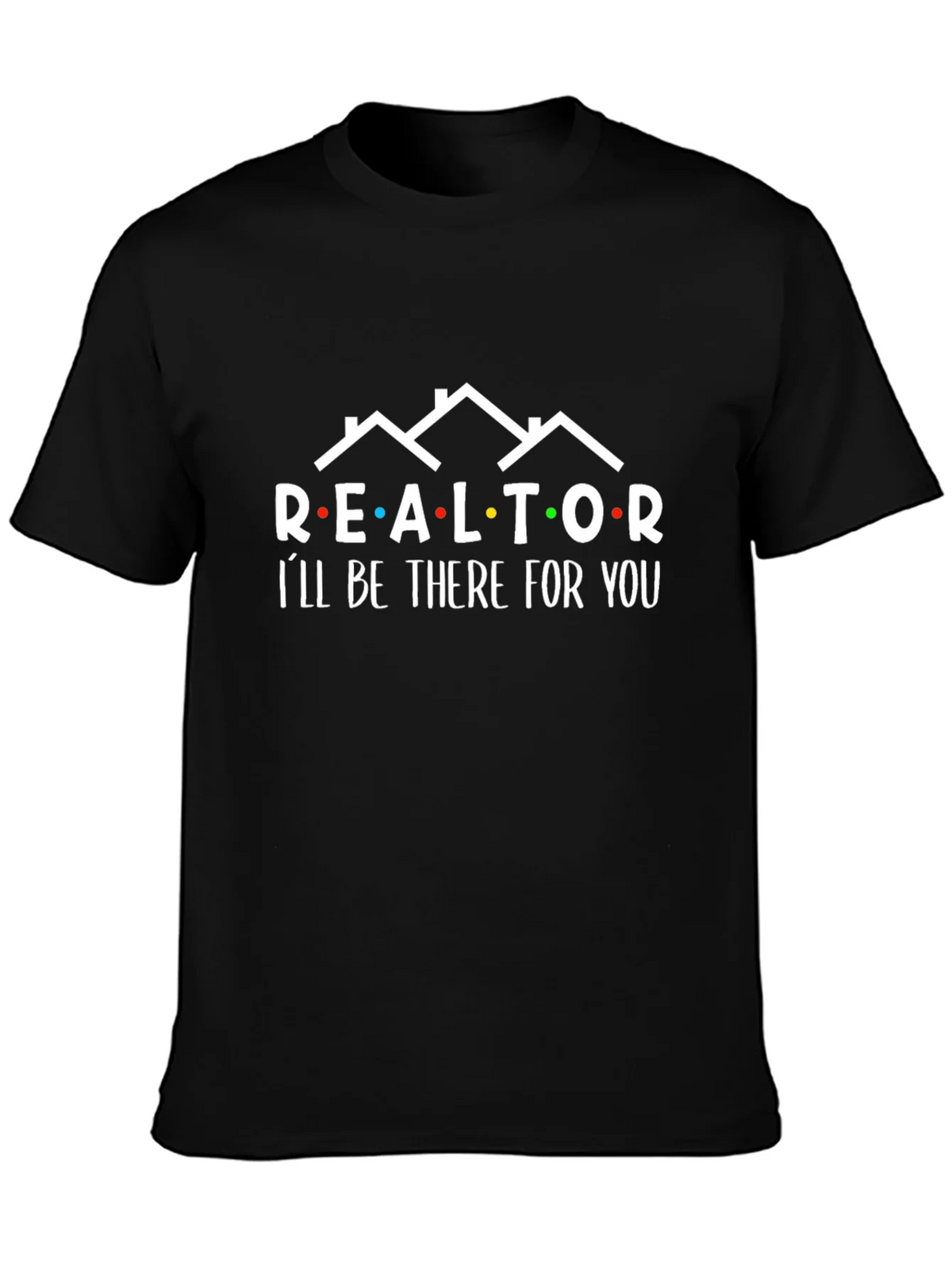 Realtor Ill Be There For You Graphic Tee product image 6