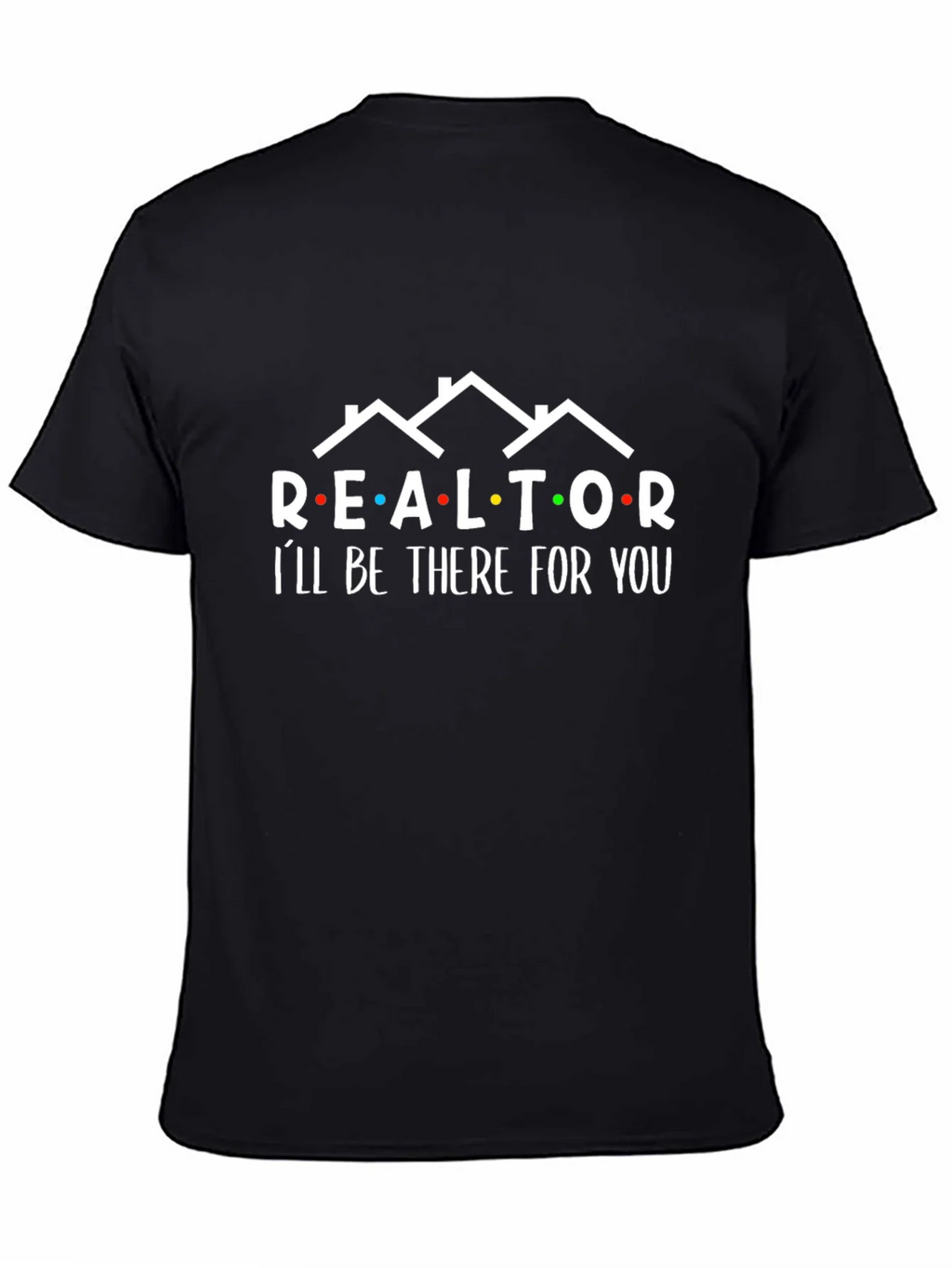 Realtor Ill Be There For You Graphic Tee product image 7