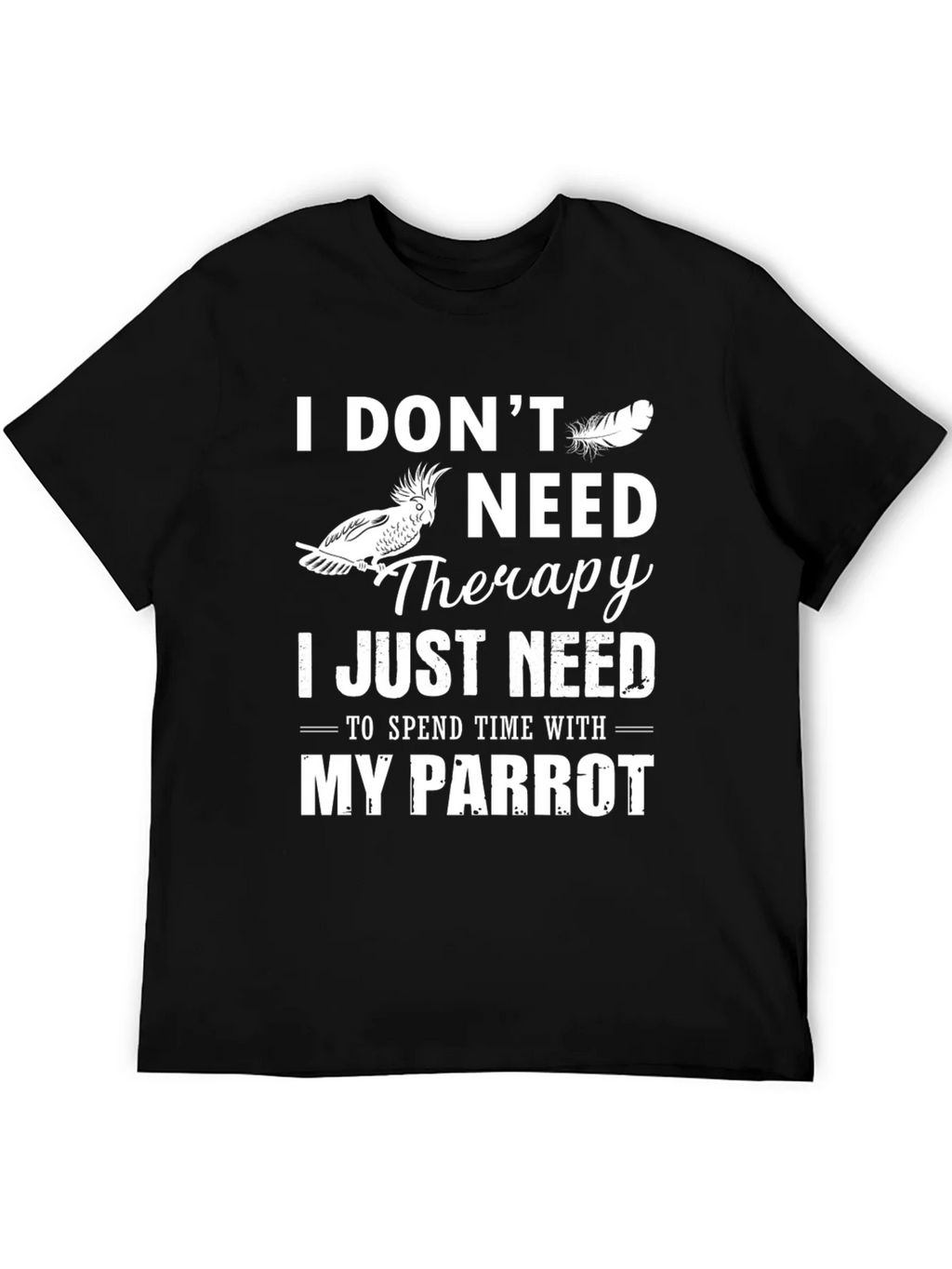 Parrot Lover T-Shirt: I Dont Need Therapy Just My product image 8