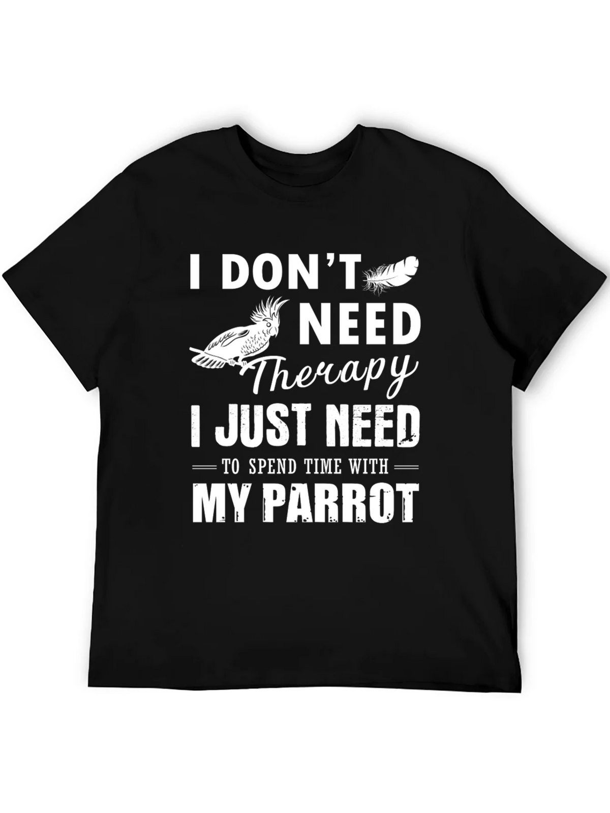 Parrot Lover T-Shirt: I Dont Need Therapy Just My product image 8