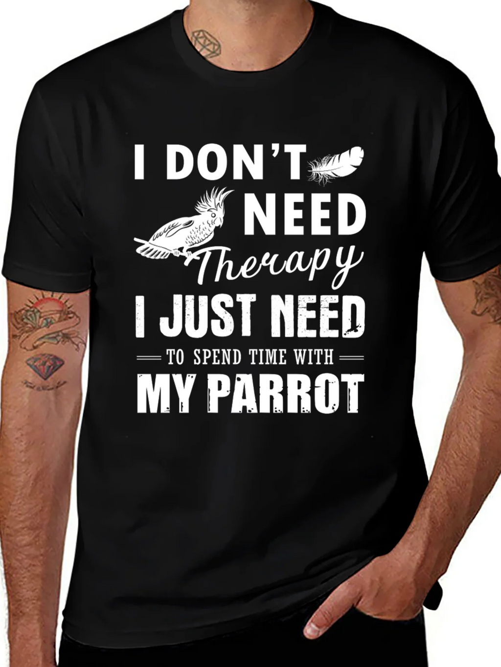 Parrot Lover T-Shirt: I Dont Need Therapy Just My product image 1