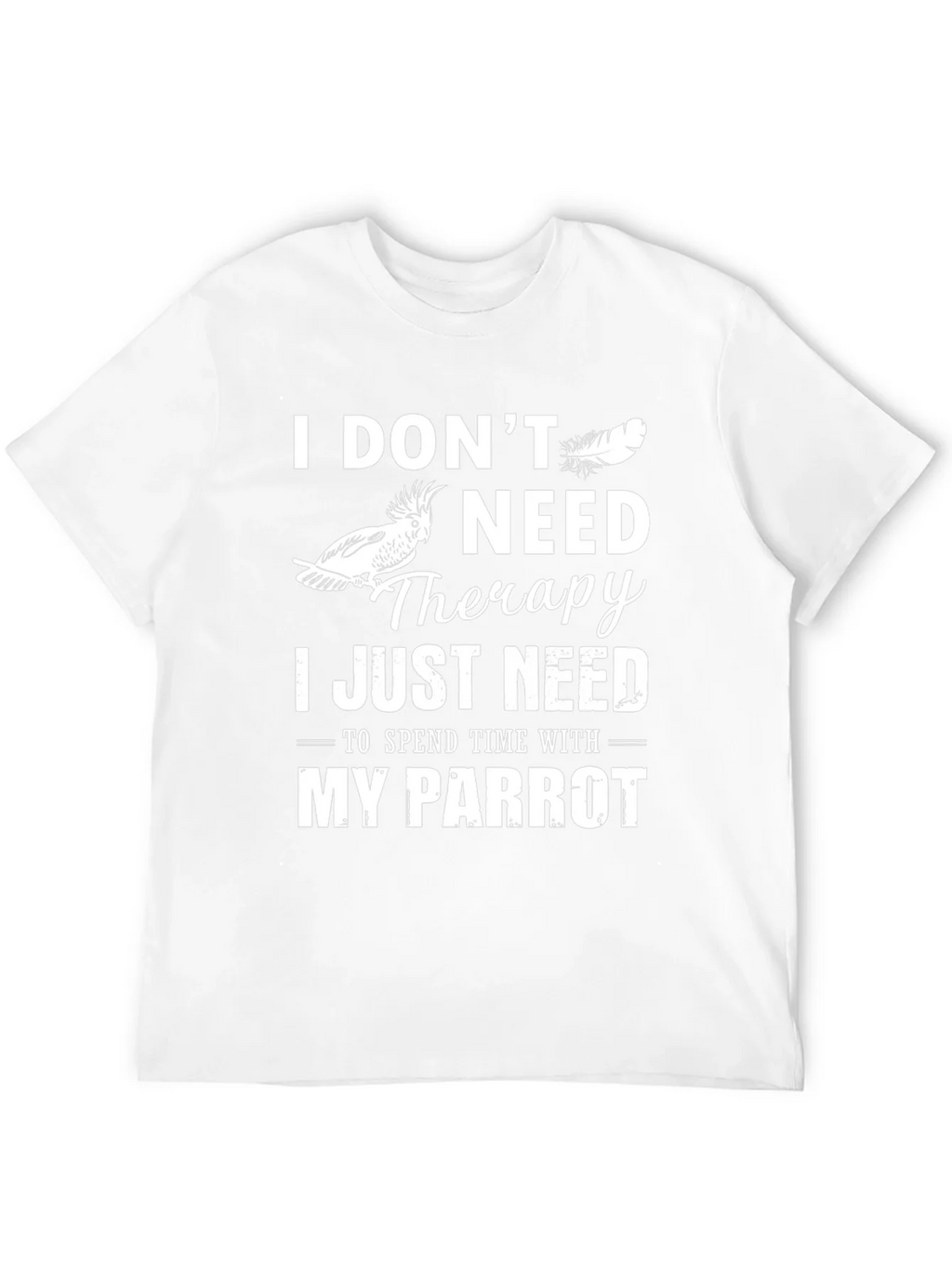 Parrot Lover T-Shirt: I Dont Need Therapy Just My product image 3
