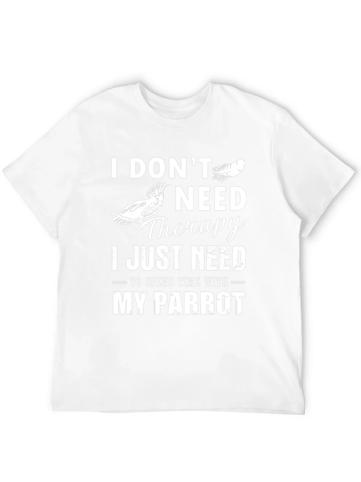 Parrot Lover T-Shirt: I Dont Need Therapy Just My product image 3