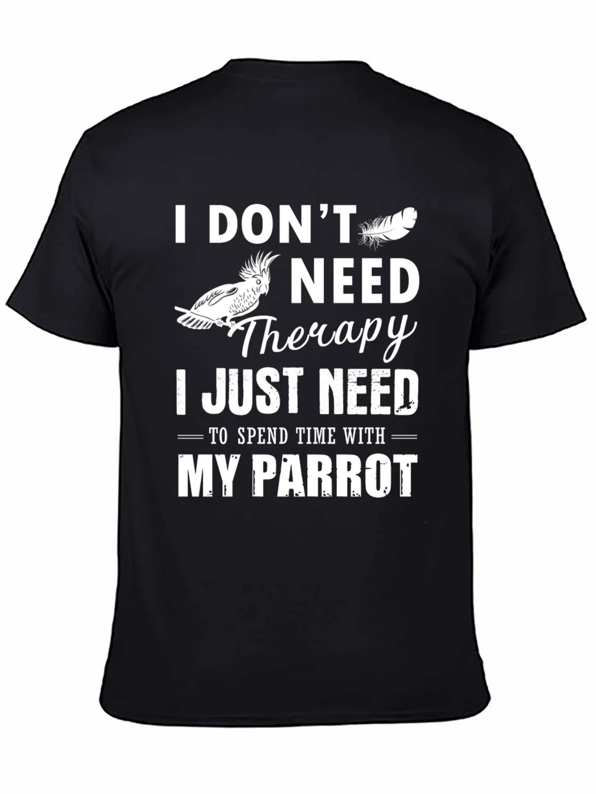 Parrot Lover T-Shirt: I Dont Need Therapy Just My product image 7