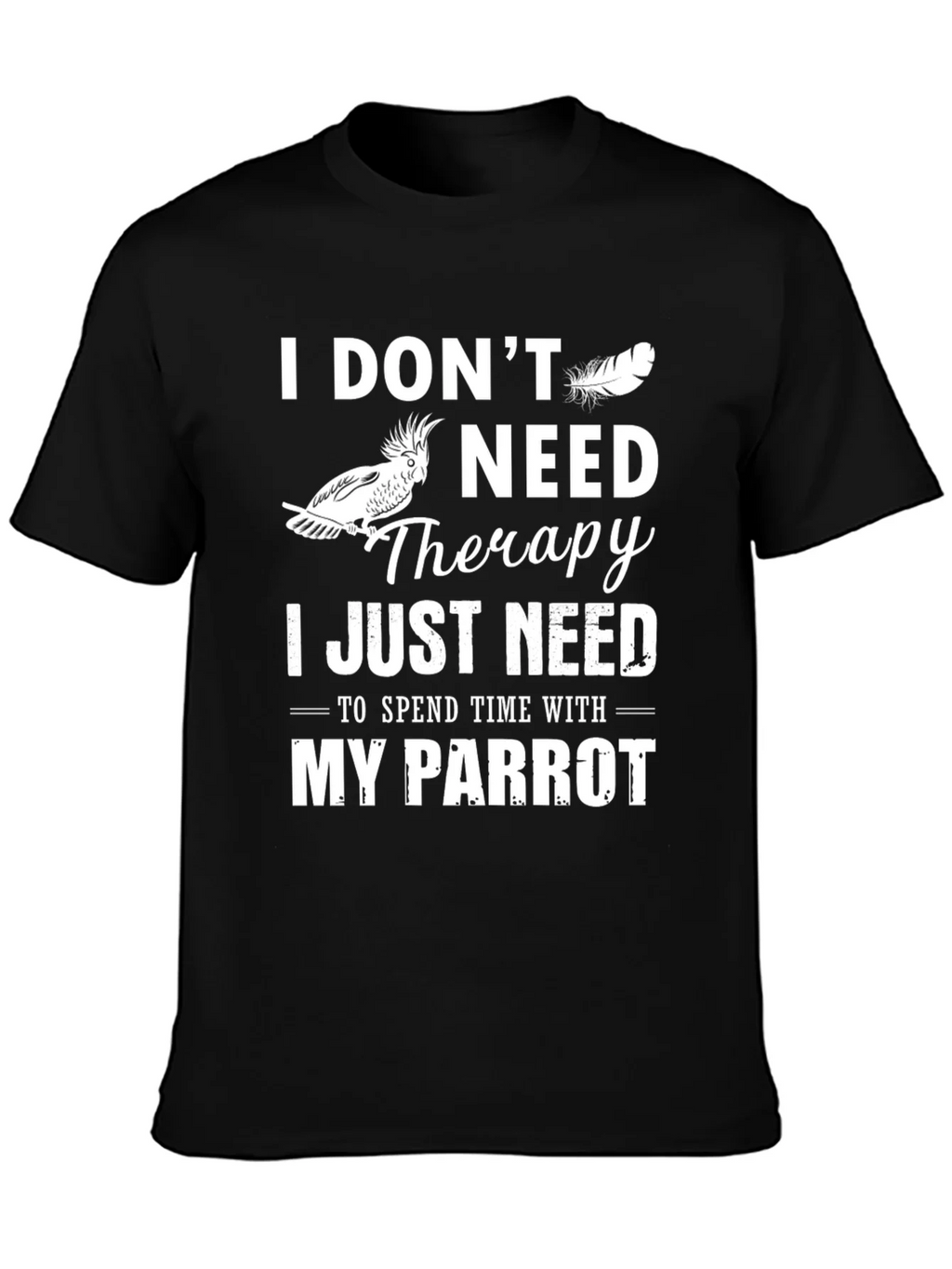 Parrot Lover T-Shirt: I Dont Need Therapy Just My product image 6