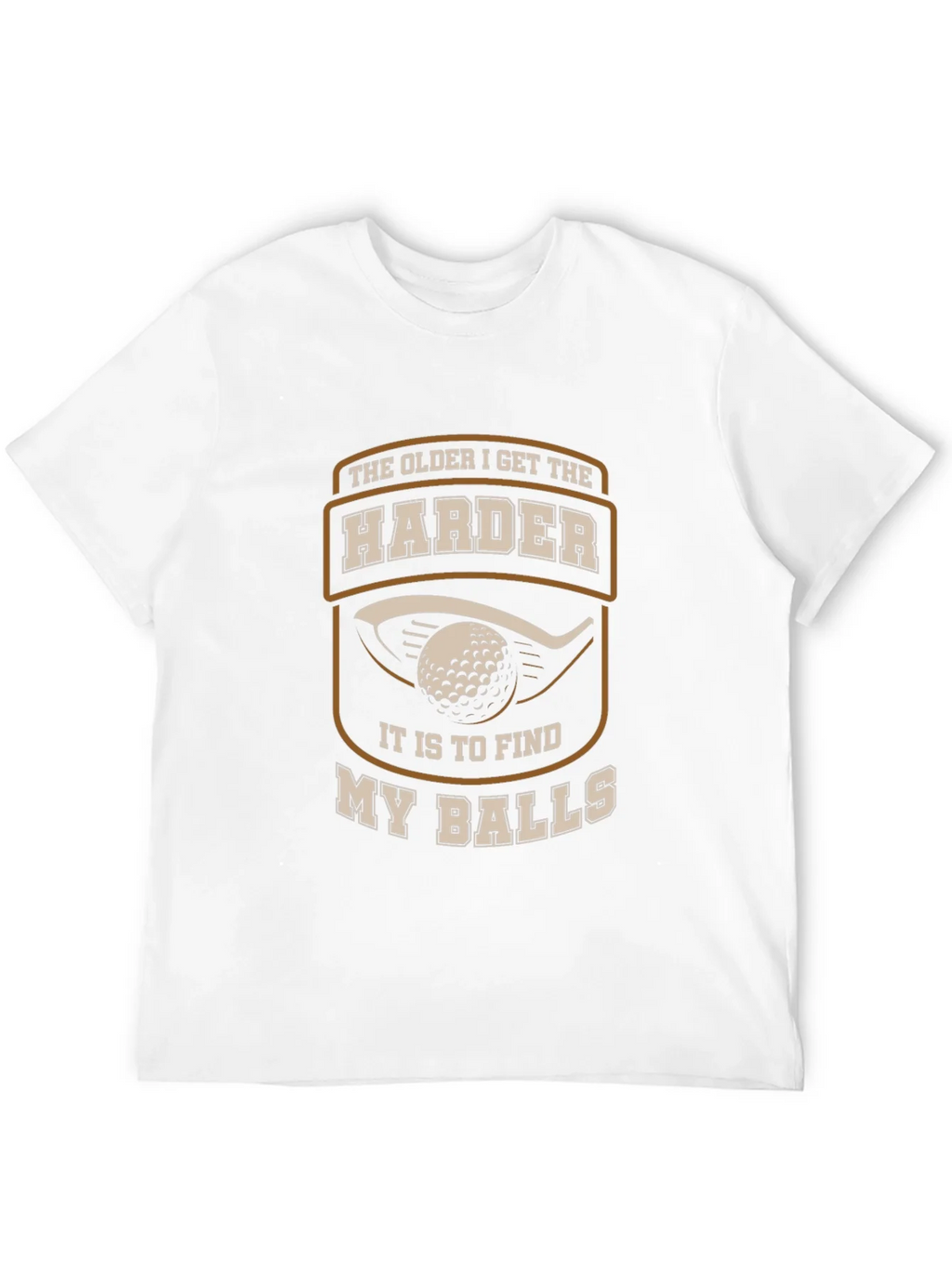 Golf Humor T-Shirt - The Older I Get Harder... product image 3