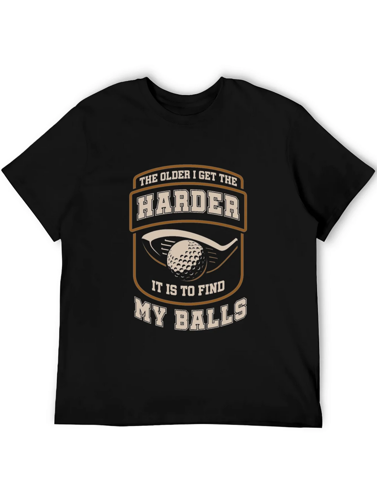 Golf Humor T-Shirt - The Older I Get Harder... product image 8