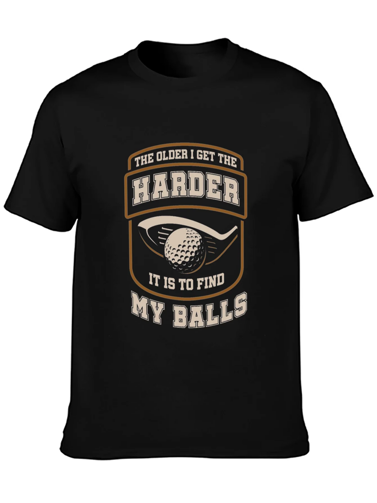 Golf Humor T-Shirt - The Older I Get Harder... product image 6