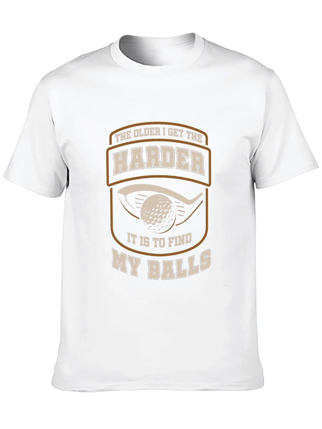 Golf Humor T-Shirt - The Older I Get Harder... product image 12