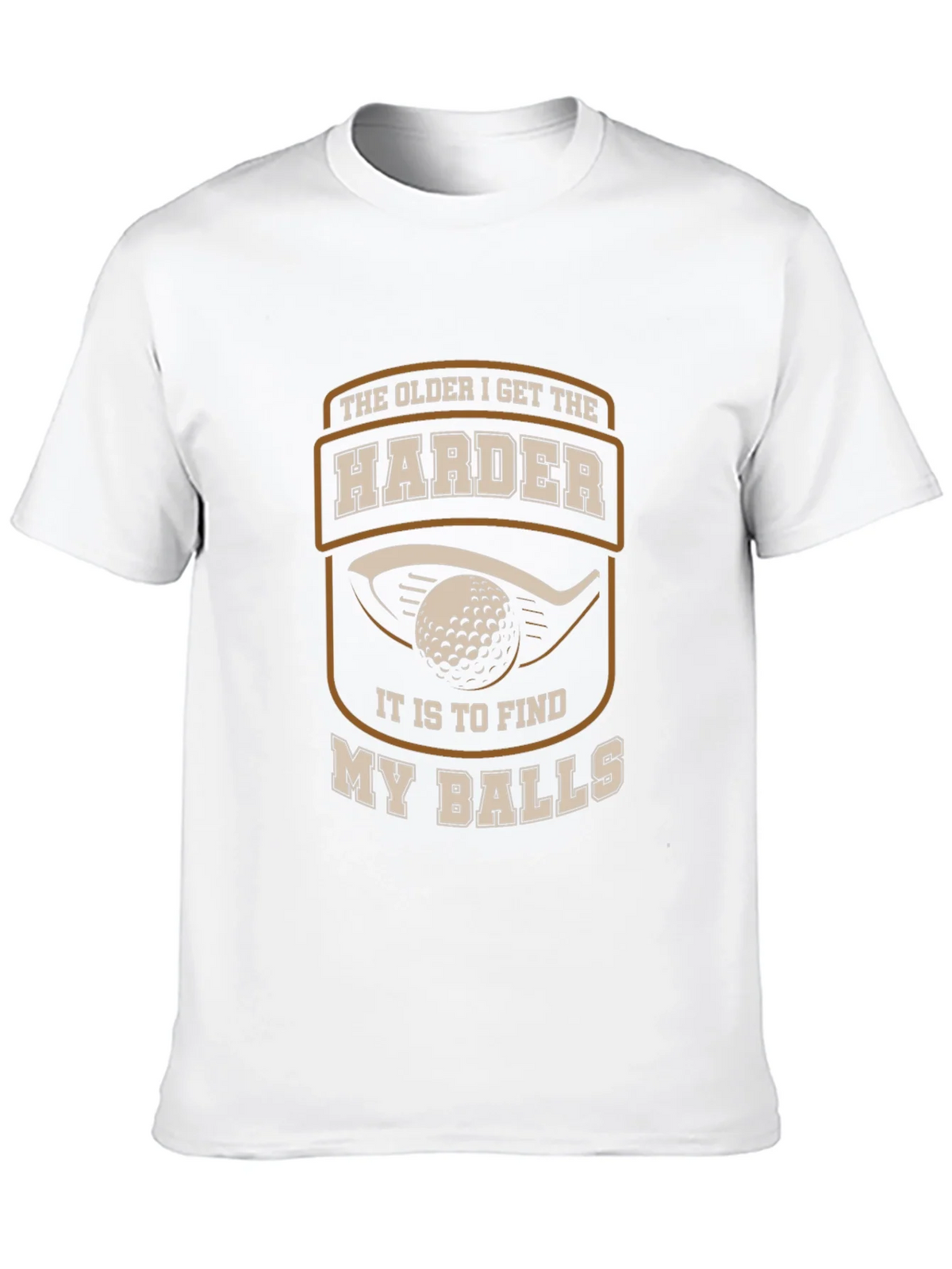 Golf Humor T-Shirt - The Older I Get Harder... product image 12