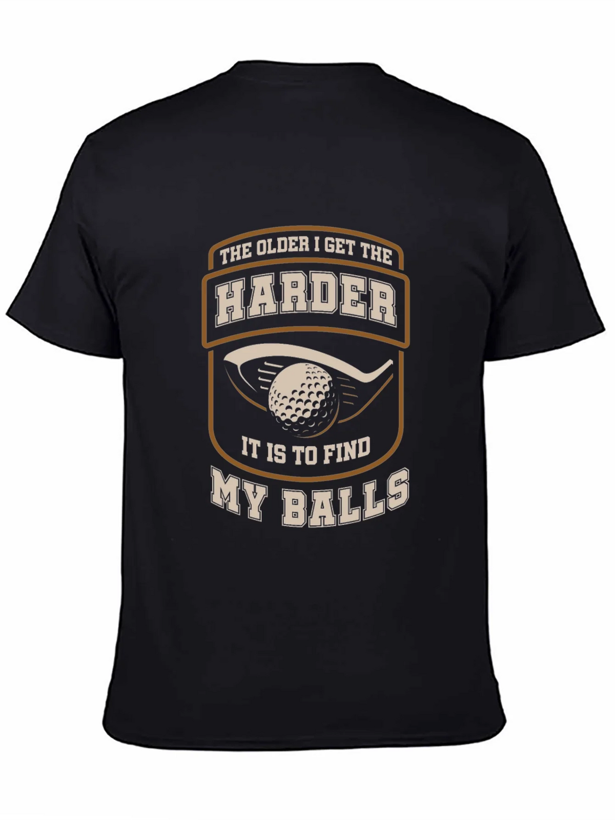 Golf Humor T-Shirt - The Older I Get Harder... product image 7