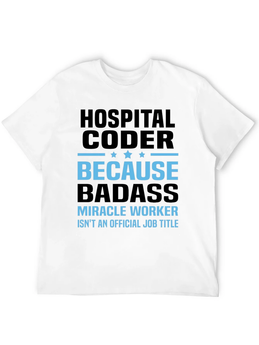 Hospital Coder T-Shirt - Because Badass! product image 3