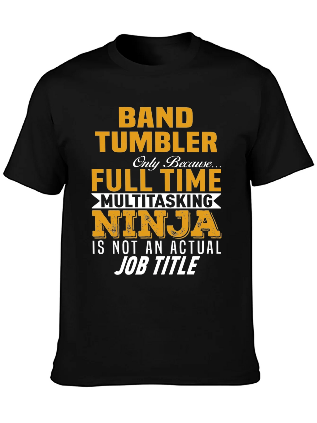 Band Tumbler Full Time Ninja Graphic T-Shirt product image 6