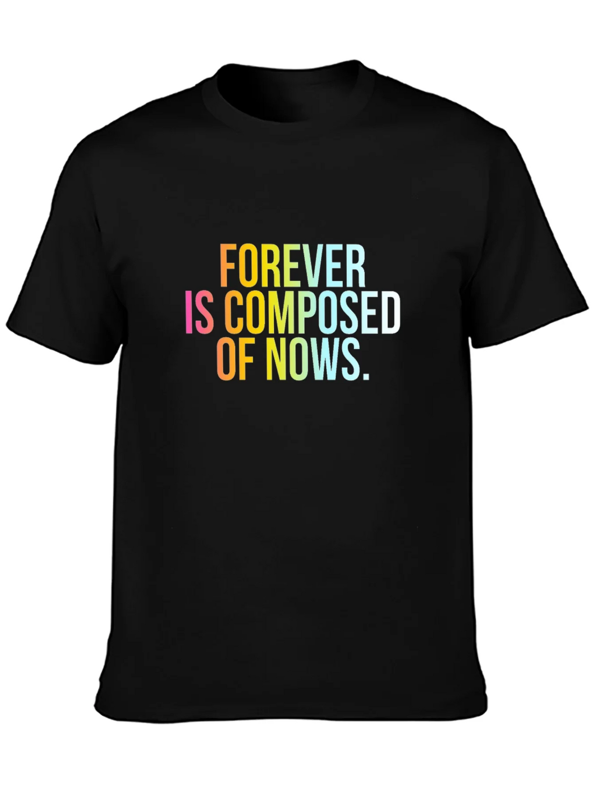 Forever is Composed of Nows T-Shirt product image 6