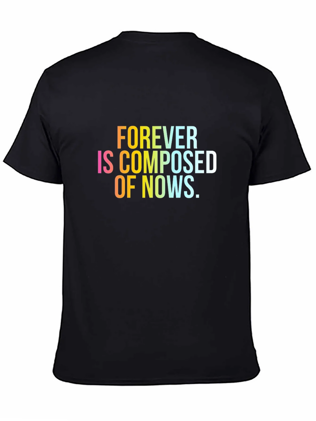 Forever is Composed of Nows T-Shirt product image 7