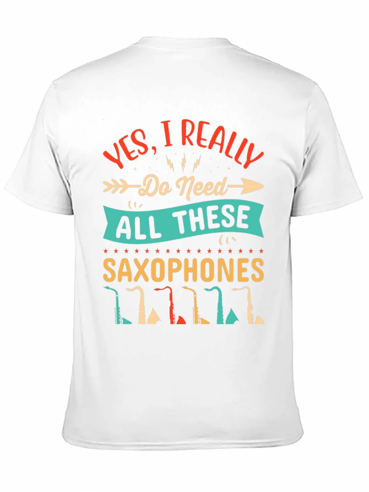 Saxophone Lover T-Shirt - I Need All These Saxophones! product image 2