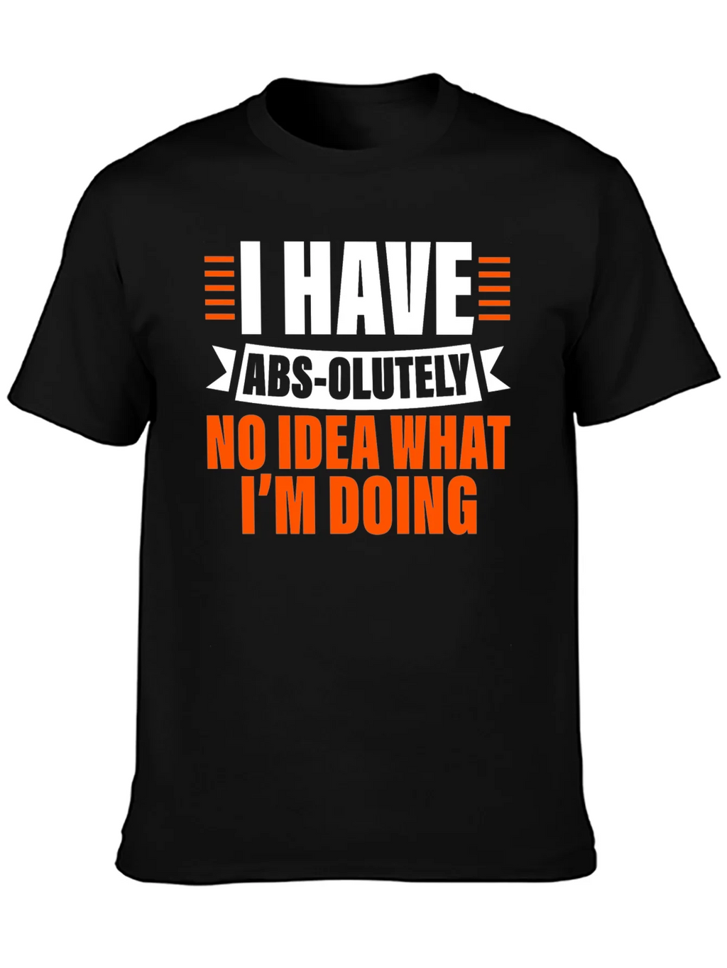 Humorous Mens Black T-Shirt: I Have No Idea What Im Doing product image 6