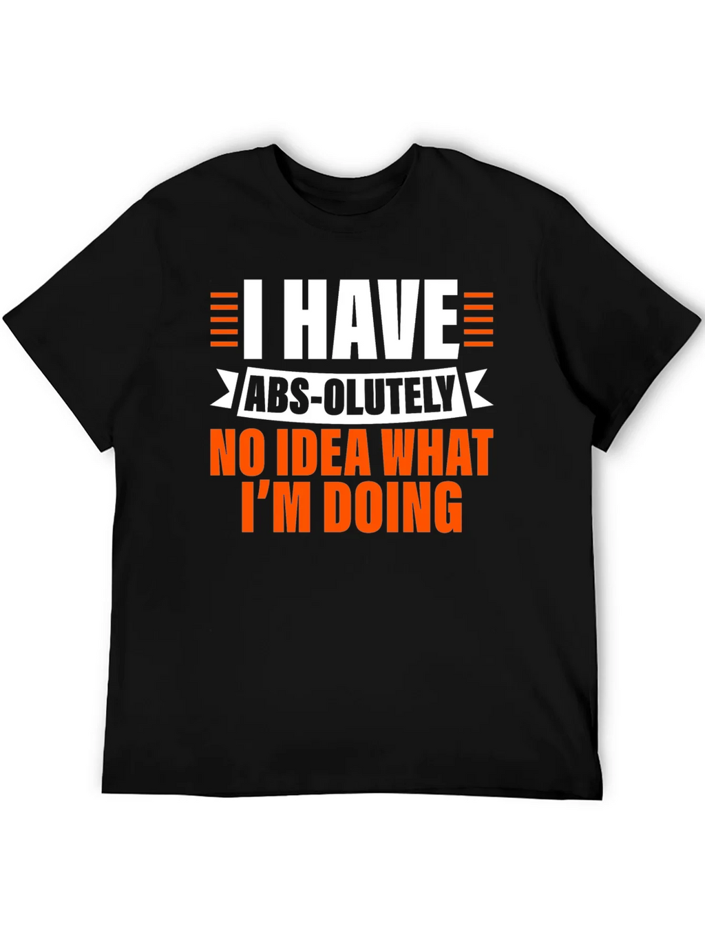 Humorous Mens Black T-Shirt: I Have No Idea What Im Doing product image 8
