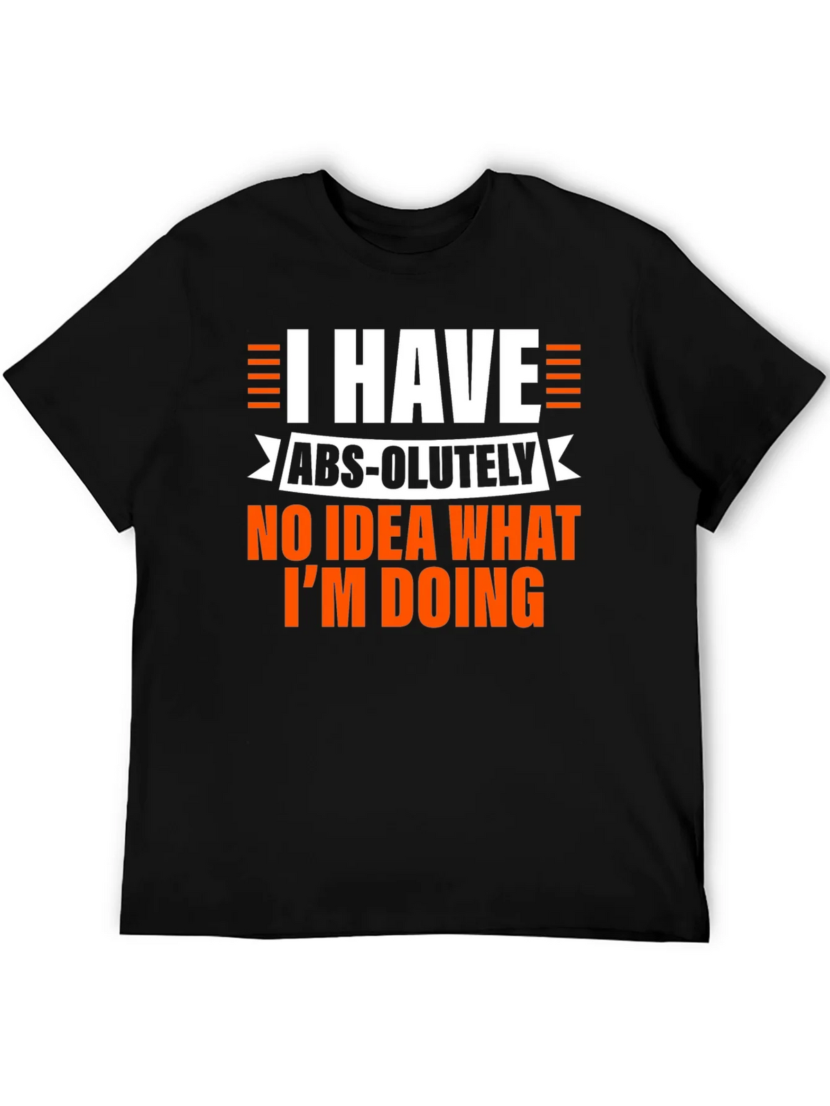 Humorous Mens Black T-Shirt: I Have No Idea What Im Doing product image 8
