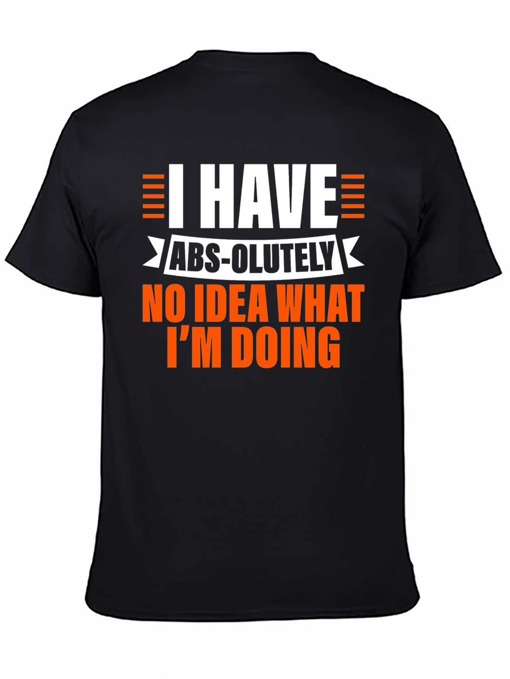 Humorous Mens Black T-Shirt: I Have No Idea What Im Doing product image 7