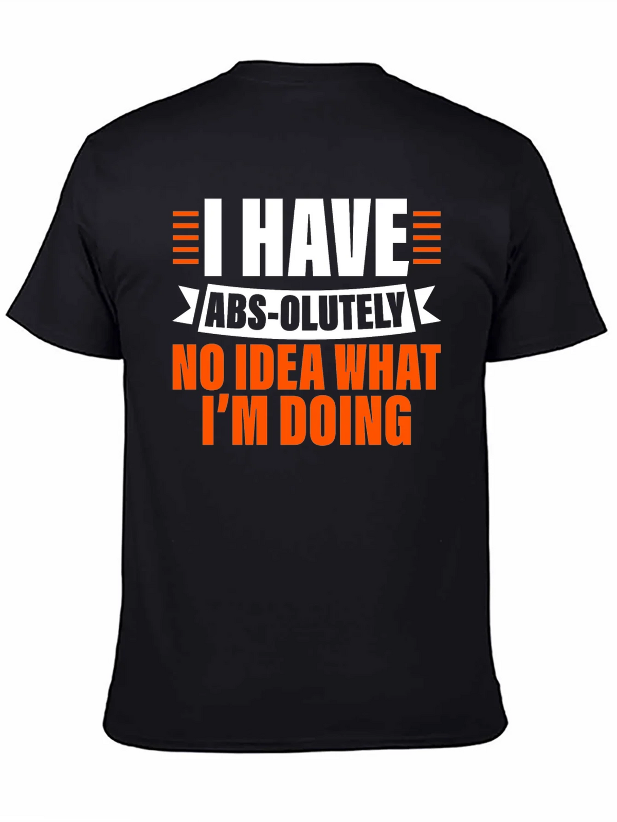 Humorous Mens Black T-Shirt: I Have No Idea What Im Doing product image 7