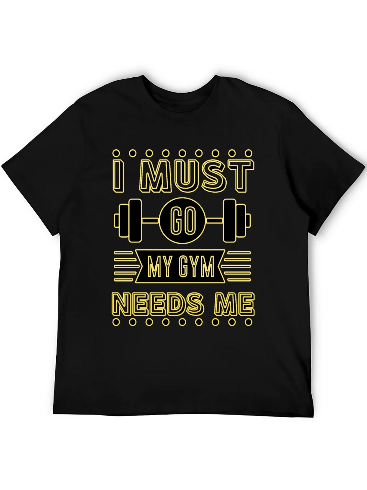 I Must Go My Gym Needs Me Graphic T-Shirt product image 8