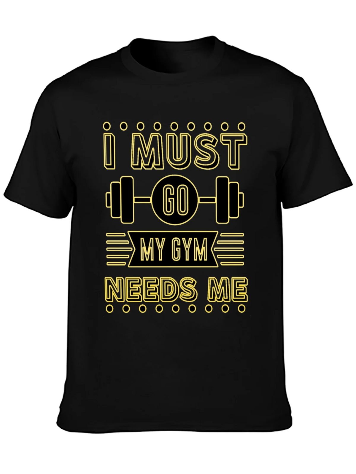 I Must Go My Gym Needs Me Graphic T-Shirt product image 6