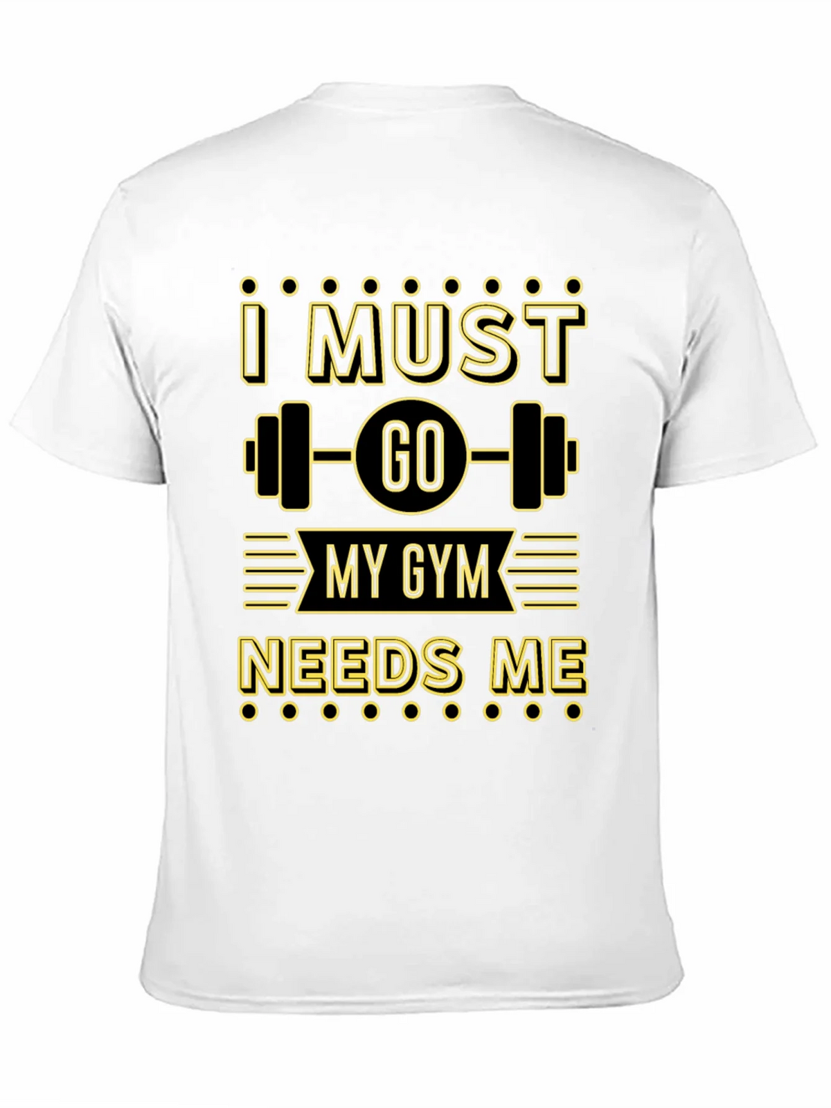 I Must Go My Gym Needs Me Graphic T-Shirt product image 2