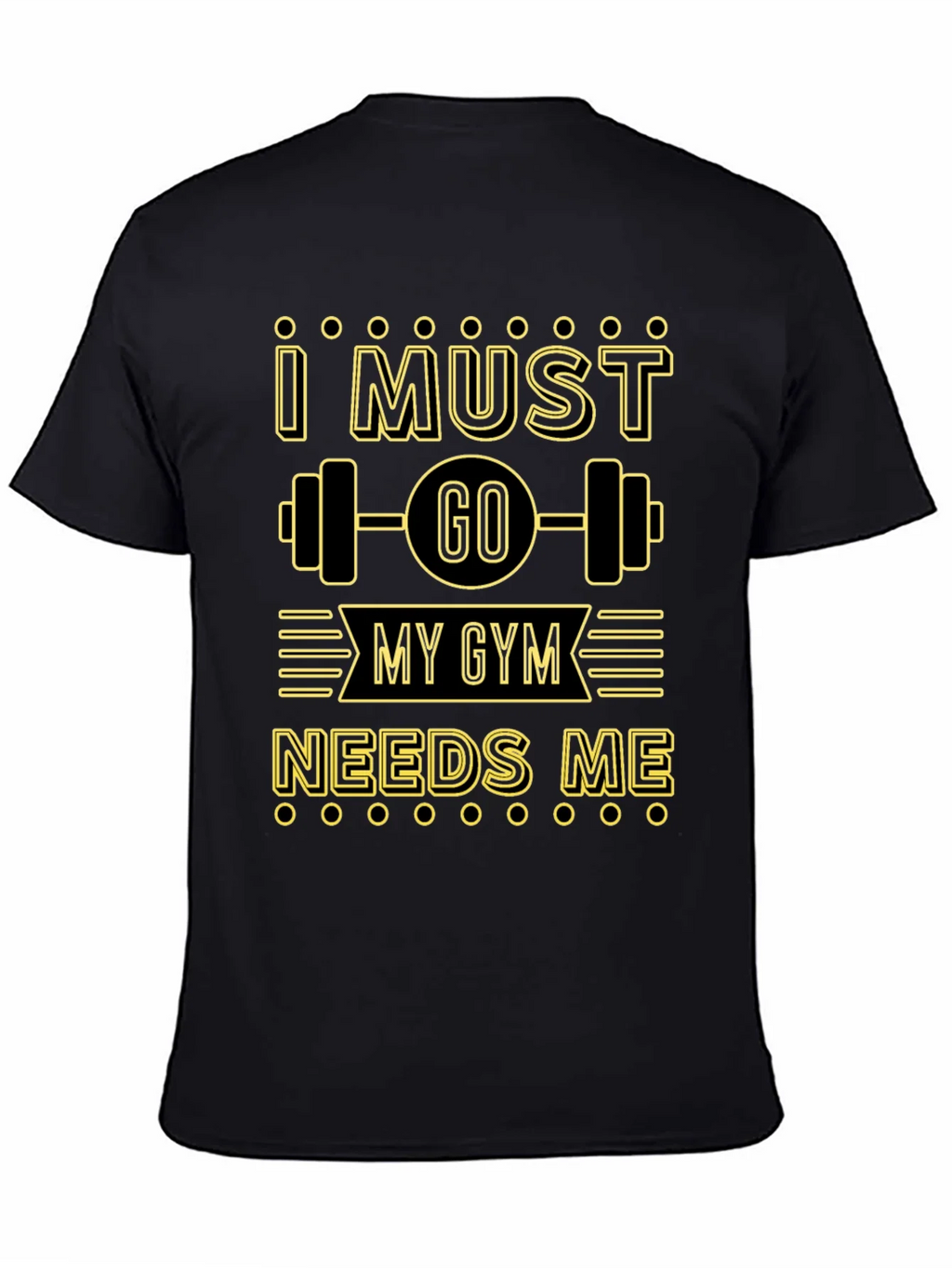 I Must Go My Gym Needs Me Graphic T-Shirt product image 7