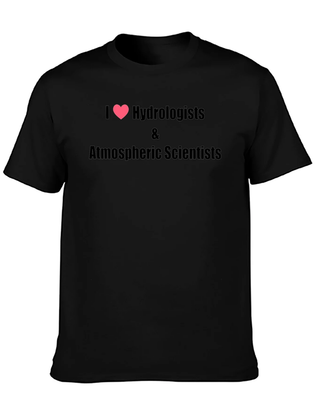 I Heart Hydrologists & Atmospheric Scientists Black T-Shirt product image 1