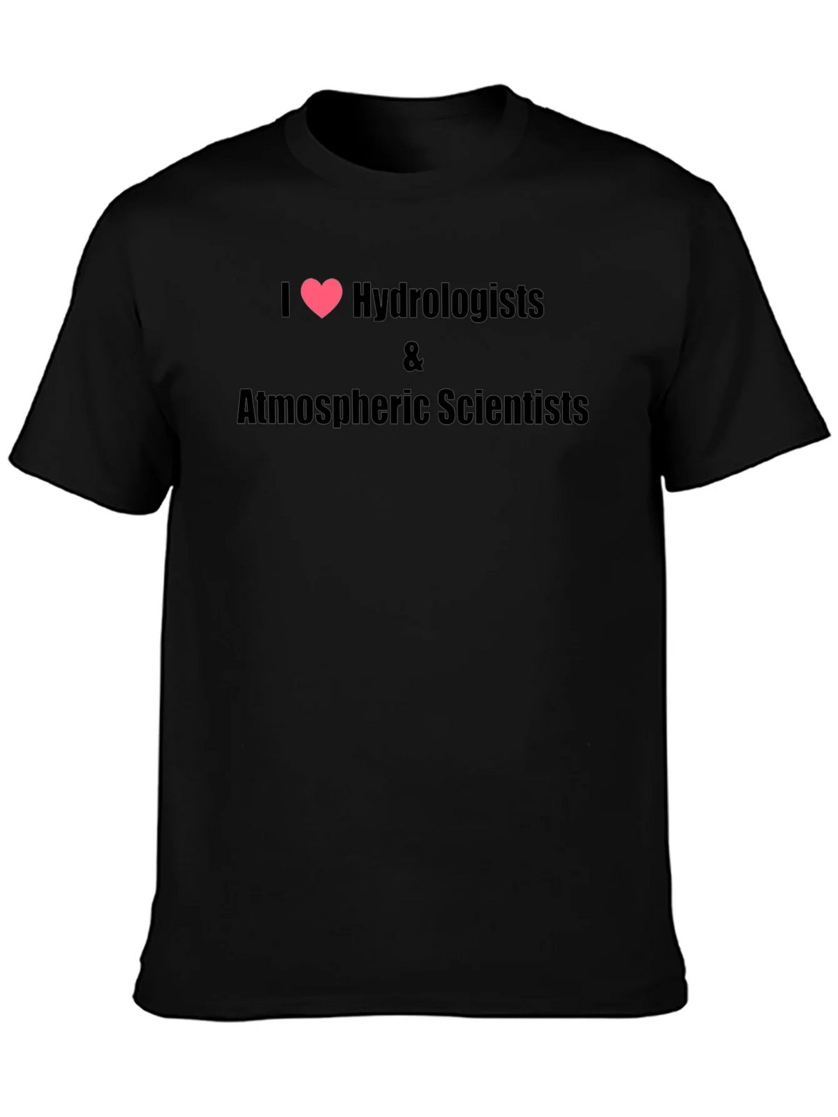 I Heart Hydrologists & Atmospheric Scientists Black T-Shirt product image 1