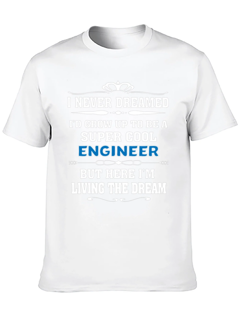 Super Cool Engineer T-Shirt - Living The Dream! product image 12