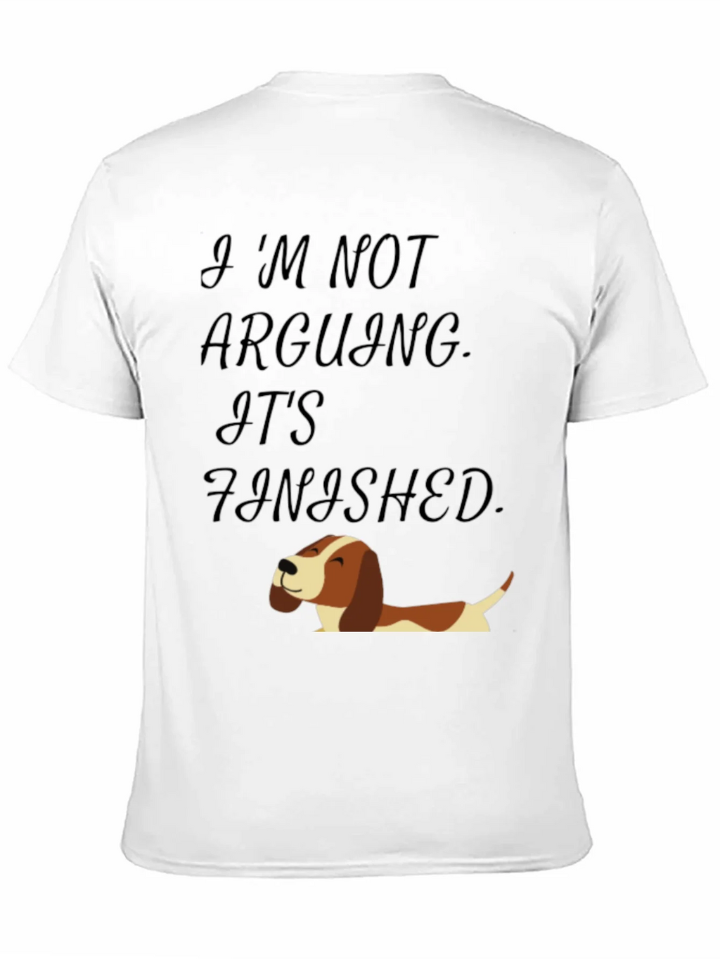 Funny Dog T-Shirt: Im Not Arguing Its Finished! product image 2