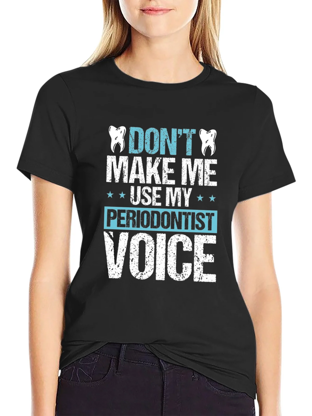 Funny Dentist T-Shirt - Dont Make Me Use My Periodontist product image 5