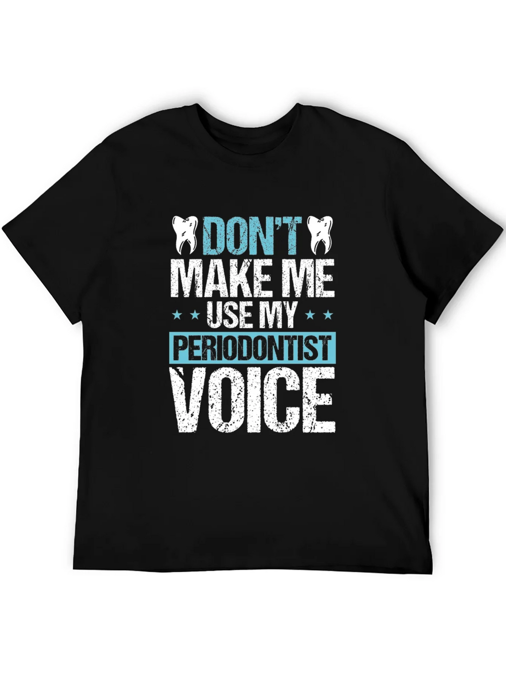 Funny Dentist T-Shirt - Dont Make Me Use My Periodontist product image 8