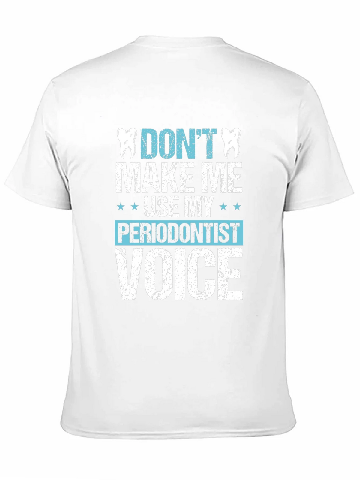 Funny Dentist T-Shirt - Dont Make Me Use My Periodontist product image 2