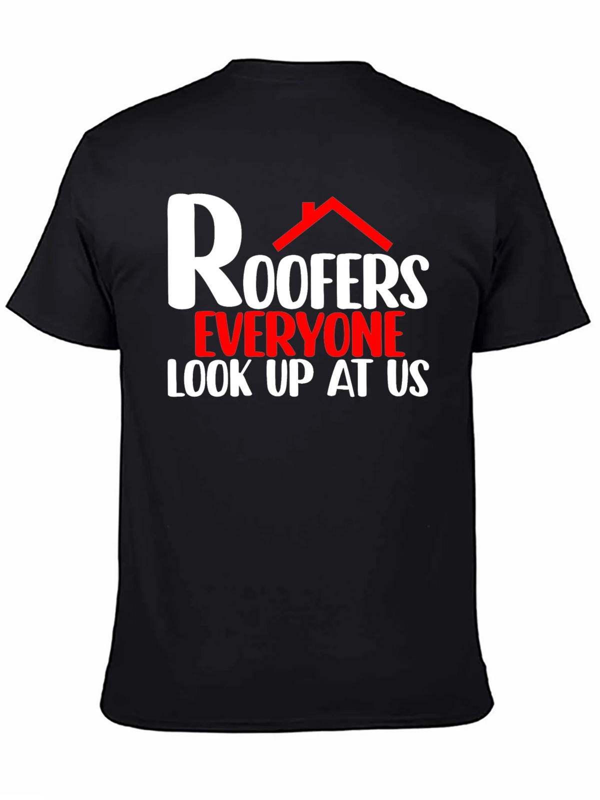 Roofers Look Up At Us Graphic T-Shirt product image 7