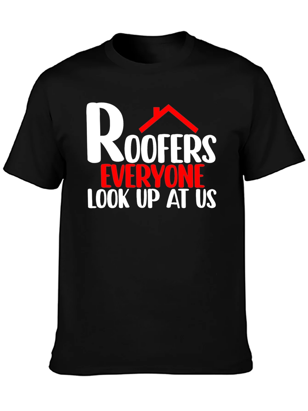 Roofers Look Up At Us Graphic T-Shirt product image 6