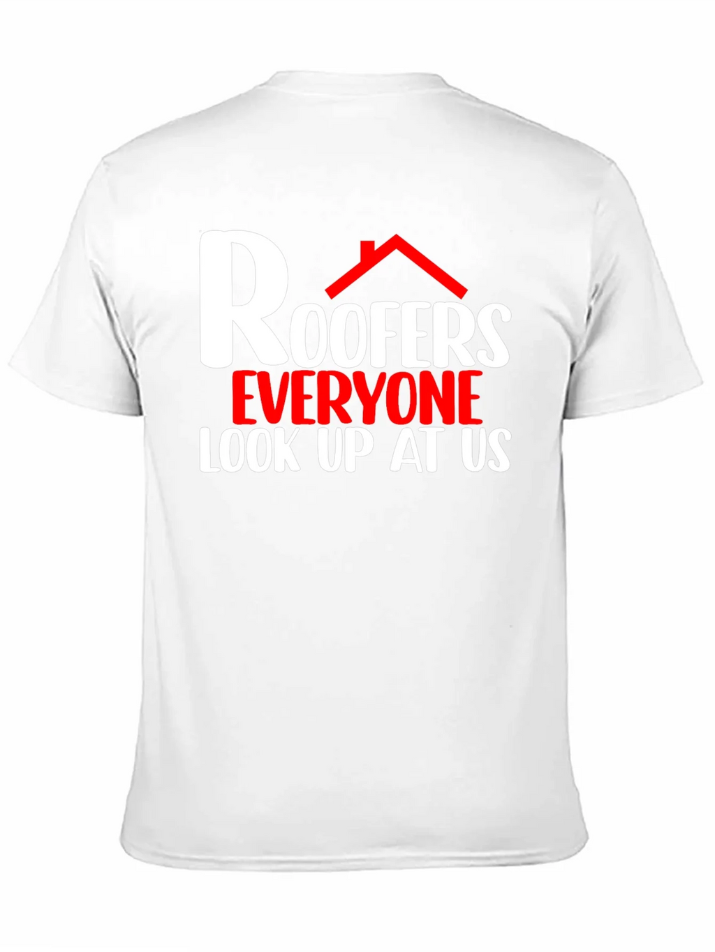 Roofers Look Up At Us Graphic T-Shirt product image 2