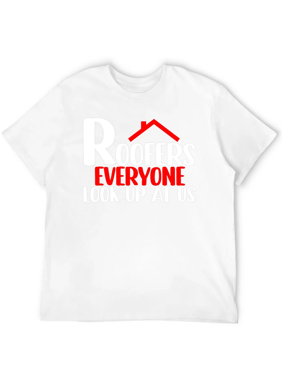 Roofers Look Up At Us Graphic T-Shirt product image 3