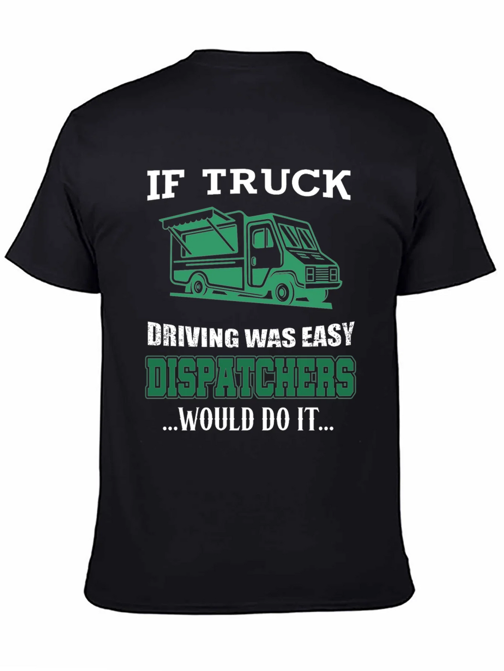 Trucker Dispatcher T-Shirt: If Truck Driving Was Easy product image 7