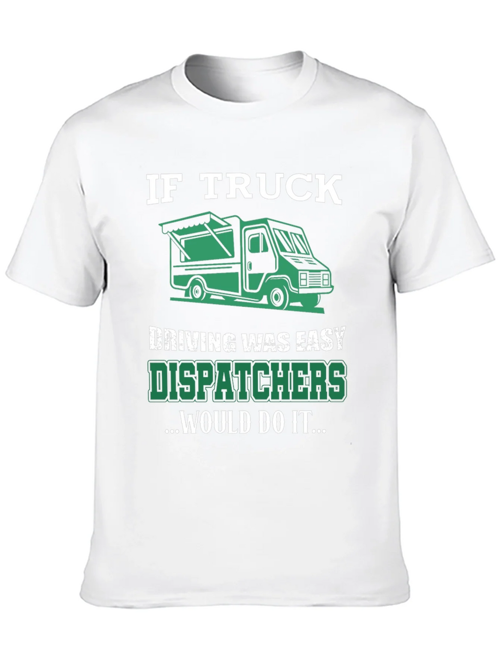 Trucker Dispatcher T-Shirt: If Truck Driving Was Easy product image 12