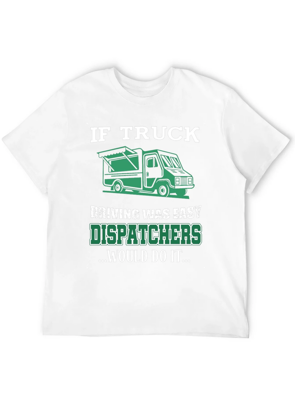 Trucker Dispatcher T-Shirt: If Truck Driving Was Easy product image 3