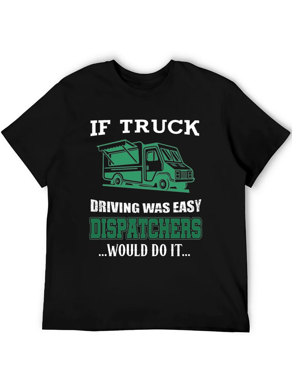 Trucker Dispatcher T-Shirt: If Truck Driving Was Easy product image 8