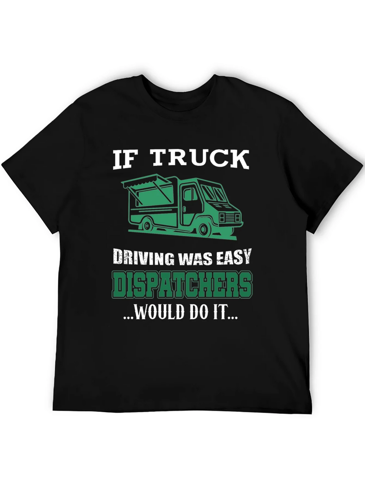 Trucker Dispatcher T-Shirt: If Truck Driving Was Easy product image 8