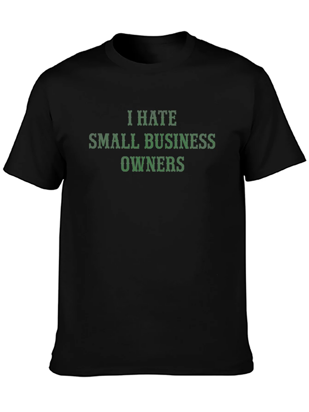 I Hate Small Business Owners T-Shirt product image 6