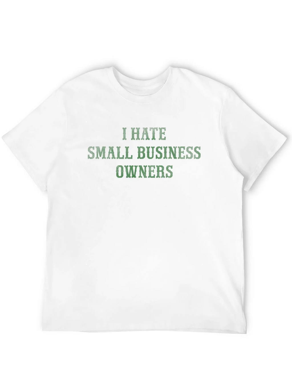 I Hate Small Business Owners T-Shirt product image 3