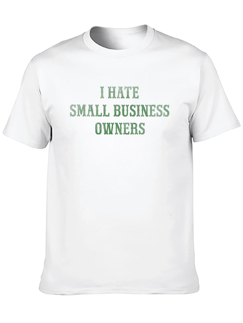 I Hate Small Business Owners T-Shirt product image 12
